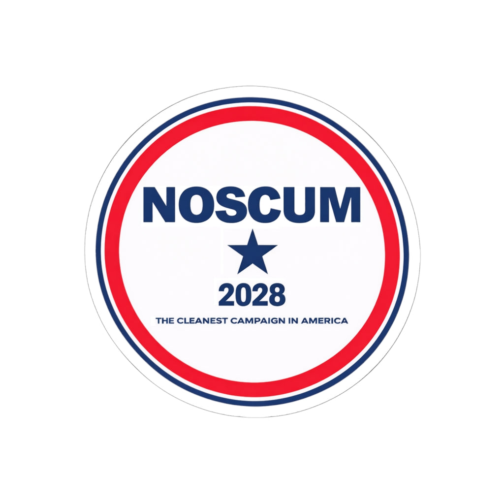 NOSCUM 2028 Round Political Sticker — 'The Cleanest Campaign in America' Kiss-Cut