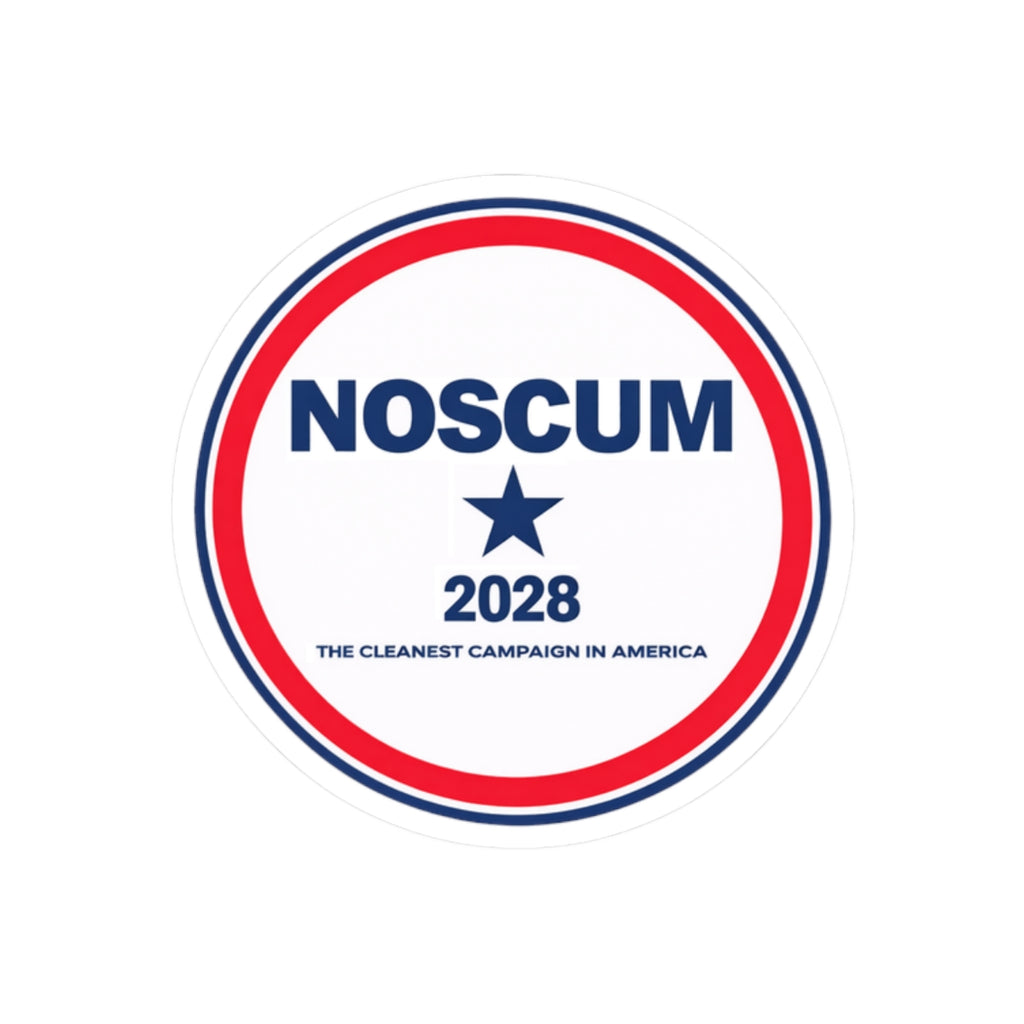 NOSCUM 2028 Round Political Sticker — 'The Cleanest Campaign in America' Kiss-Cut