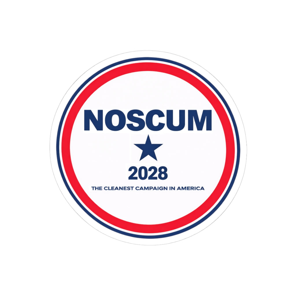 NOSCUM 2028 Round Political Sticker — 'The Cleanest Campaign in America' Kiss-Cut