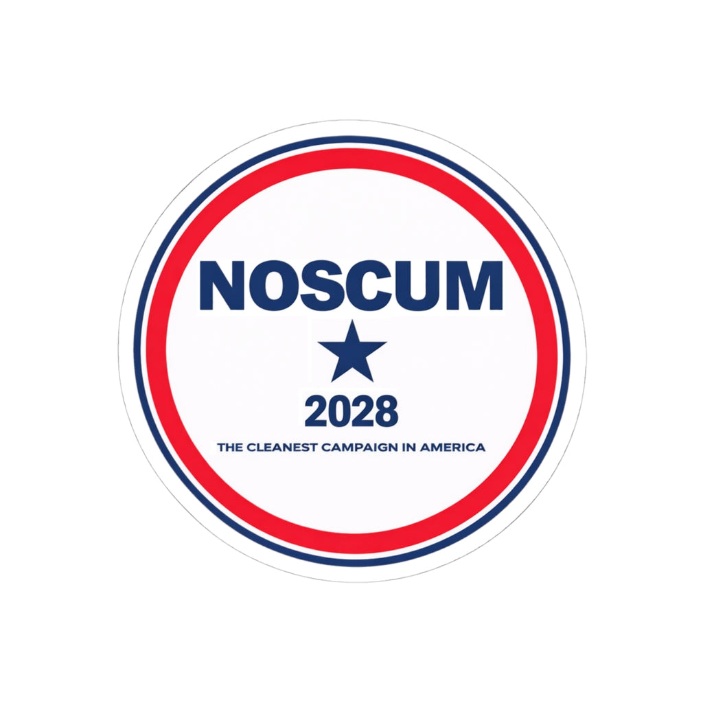 NOSCUM 2028 Round Political Sticker — 'The Cleanest Campaign in America' Kiss-Cut